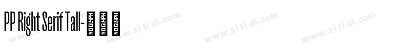 PP Right Serif Tall字体转换 PP Right Serif Tall字体转换